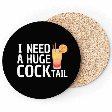 Discover I need a huge COCKtail Coasters