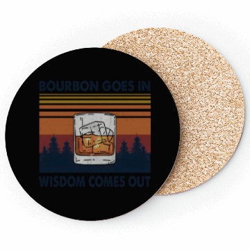 Discover Bourbon Goes In Wisdom Comes Out Coasters