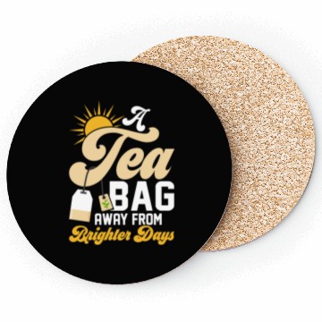 Discover A tea bag away from brighter days Tea Drinker Mug Coasters