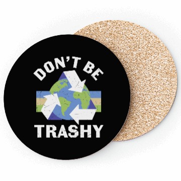 Discover Earth Funny Don t Be Trashy Recycling Coasters