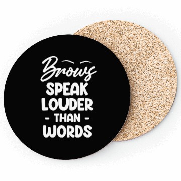 Discover Brows Speaks Louder Than Words Esthetician Coasters