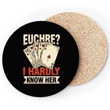 Discover Euchre I Hardly Know Her for Euchre Player Coasters