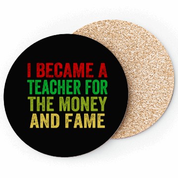 Discover i became a teacher for the money and fame Coasters