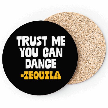 Discover Trust Me You Can Dance. Tequila Funny Mexican Coasters