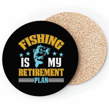 Discover Fishing Is My Retirement Plan Coasters