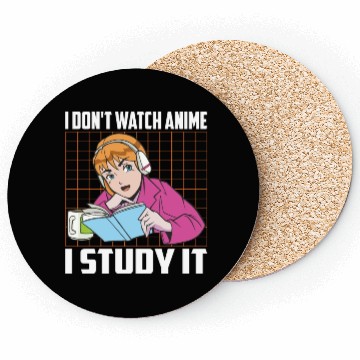 Discover I Don't Watch Anime I Study It Funny Anime Lovers Coasters