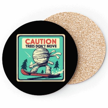 Discover Caution trees don't move retro mummy Coasters