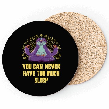 Discover You Can Never Have Too Much Sleep Sloth Lazy Coasters