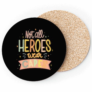 Discover NOT ALL HEROES WEAR CAPES Coasters