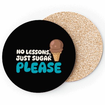 Discover Funny "No Lessons, Just Sugar" Ice Cream Graphic Coasters