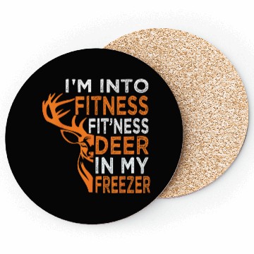 Discover I m Into Fitness Deer In My Freezer Hunting Coasters