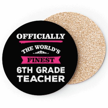 Discover The World's Finest 6th Grade Teacher Coasters
