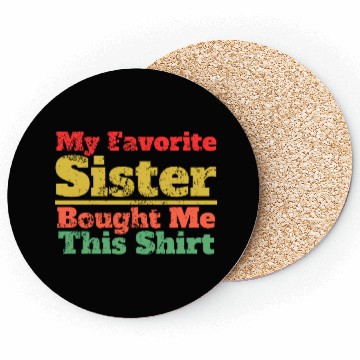 Discover My Favorite Sister Bought Me This Coasters, Funny