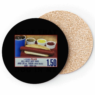 Discover I Got That Dog In Me Funny Meme for HotDog Lover Coasters