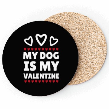 Discover My dog is my Valentine, funny dog lover valentine' Coasters