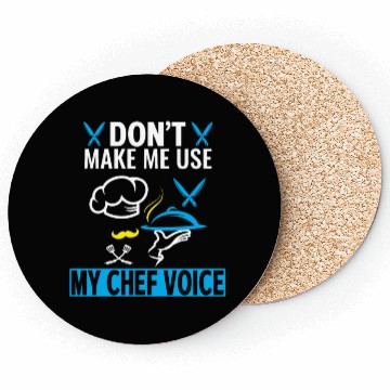 Discover Don't Make Me Use My Chef Voice Funny Chef Coasters