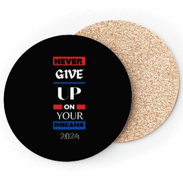 Discover Never Give Up On Your Dream 2024 Coasters