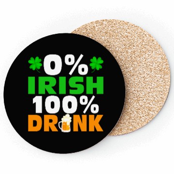 Discover 0 % Irish 100 % Drunk Coasters