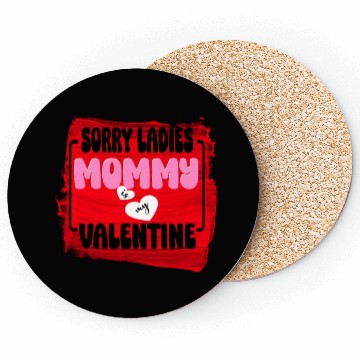 Discover Sorry ladies Mommy Is My Valentine Coasters