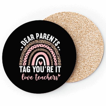 Discover Dear Parents Tag You're It Love Teachers Leopard Coasters