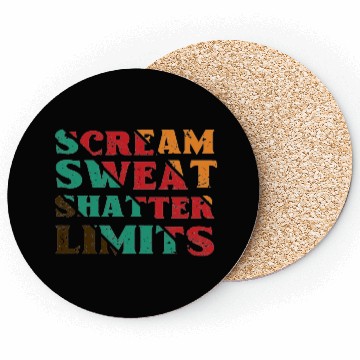 Discover Scream Sweat Shatter Limits Coasters For Sale