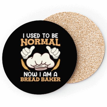Discover Baker I used to be Normal Now Bread Baker Coasters