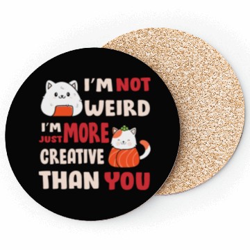 Discover I'm Not Weird I'm More Creative Coasters