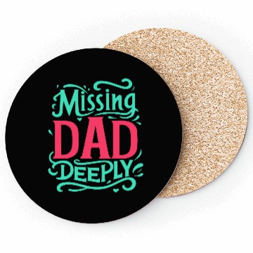 Discover Typography Coasters design Missing Dad Deeply