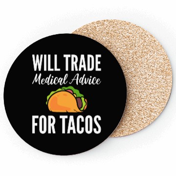 Discover Will Trade Medical Advice For Tacos Doctor Coasters