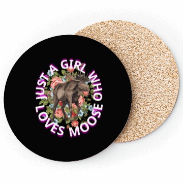 Discover just a girl who loves moose Coasters