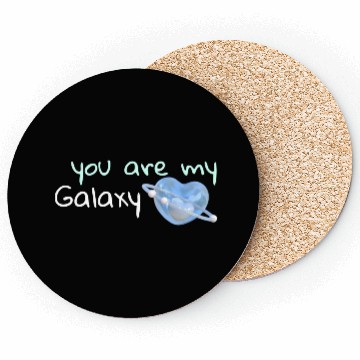Discover Your are my Galaxy . Coasters