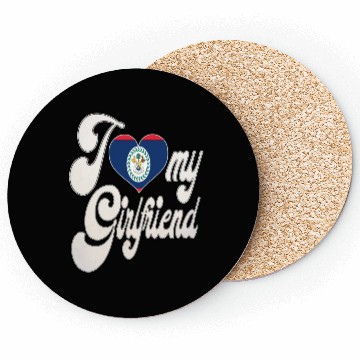 Discover BelizeI Love My Belizean Girlfriend Coasters