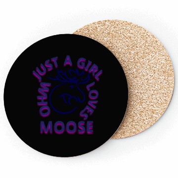 Discover just a girl who loves moose Coasters