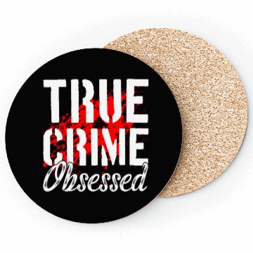Discover True Crime Obsessed True Crime Enthusiast Coasters