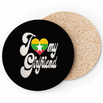 Discover BurmaI Love My Burmese Girlfriend Coasters
