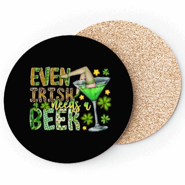 Discover Even irish Needs a Beer Coasters