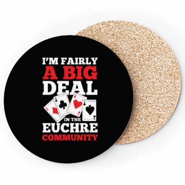 Discover I'm Fairly A Big Deal In The Euchre Community Coasters