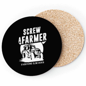 Discover Farming Screw A Farmer Everyone Else Does Coasters