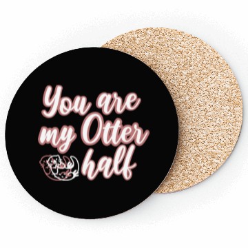 Discover You are my Otter half Coasters