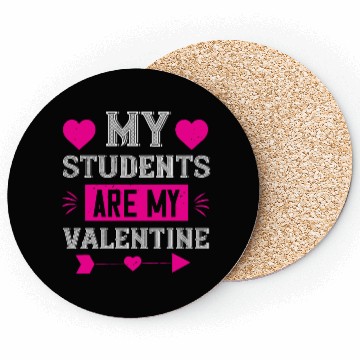 Discover MY STUDENTS ARE MY VALENTINE Coasters