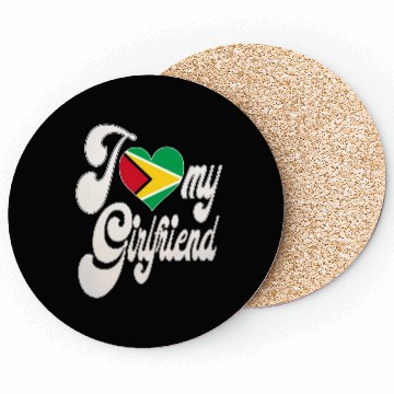 Discover GuyanaI Love My Guyanese Girlfriend Coasters