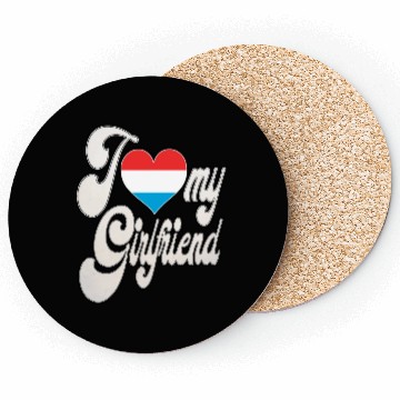 Discover LuxembourgI Love My Luxembourgish Girlfriend Coasters