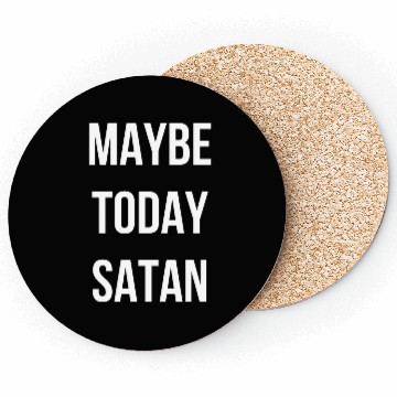 Discover Maybe Today Satan - White Font Coasters