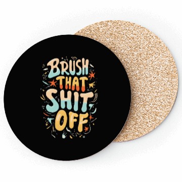 Discover Brush that shit off, gift idea Coasters