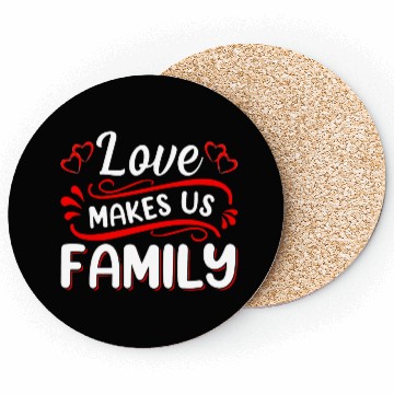 Discover Love Makes Us Family Coasters