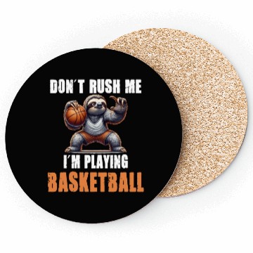Discover Sloth Basketball I Don't Rush Me I'm Playing Coasters