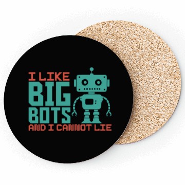Discover I Like Big Bots And I Cannot Lie Robot Engineer Coasters