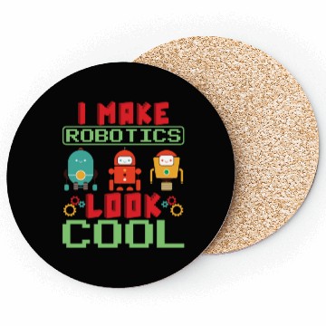 Discover I Make Robotics Look Cool Robot Engineer Robotics Coasters