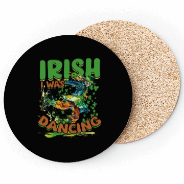 Discover Irish Dance Feis Irish I Was Dancing Coasters
