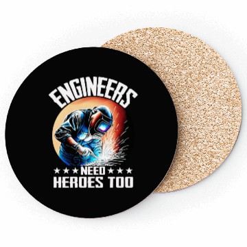 Discover Engineers Need Heroes Too Welder Expert Welderengi Coasters
